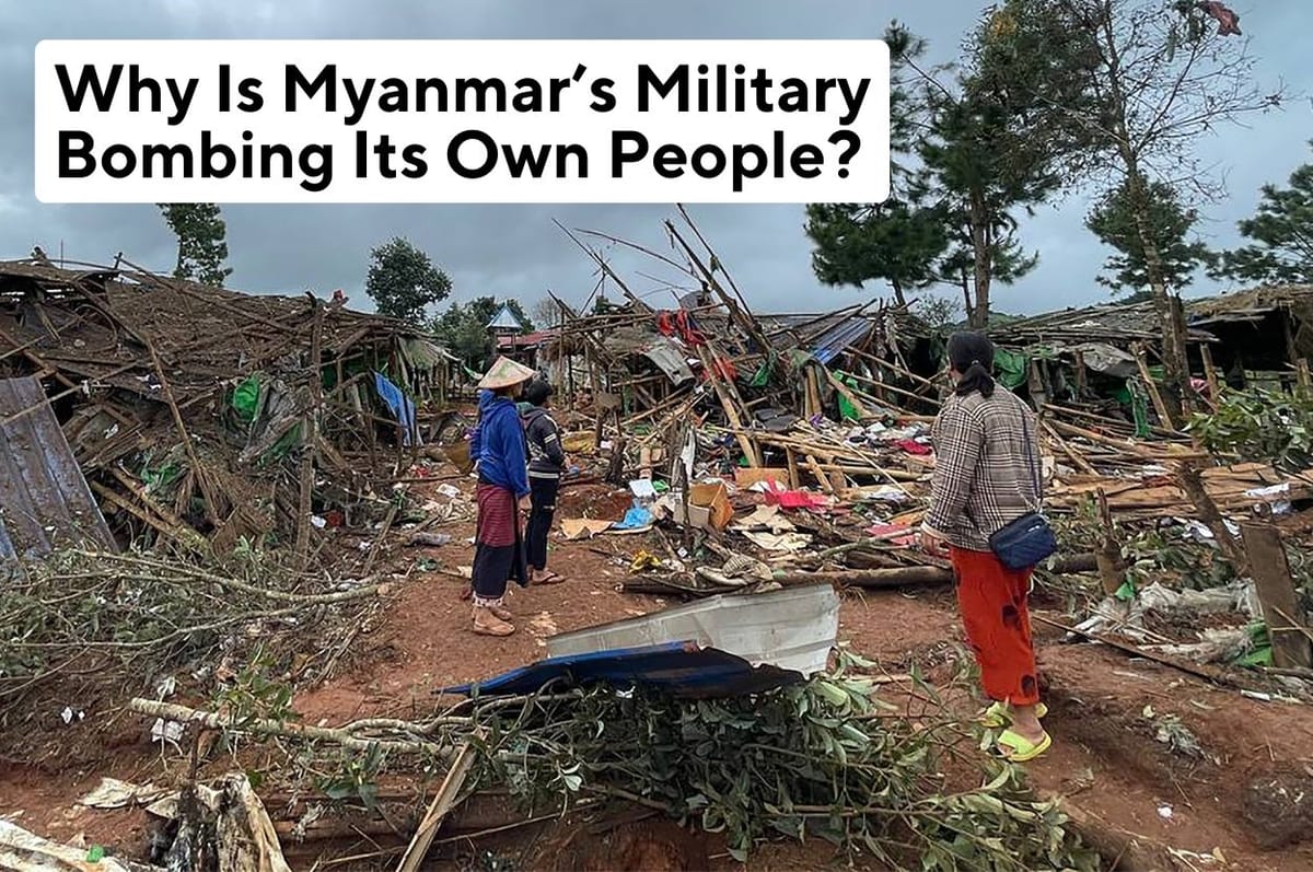 Why Is No One Talking About Myanmar’s Military Bombing Its Own Civilians?