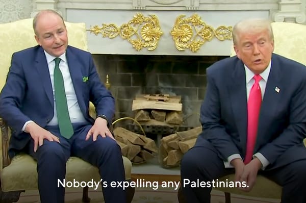 trump nobody expelling palestinians gaza micheal martin ireland