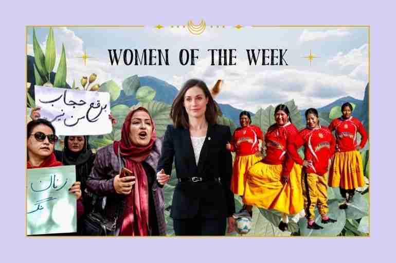 Women Of The Week: Sanna Marin, Afghan Women And Peru Indigenous Ayamara Women